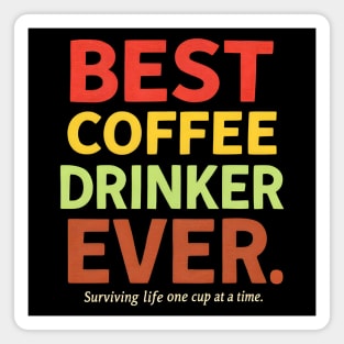 Best Coffee Drinker Ever Magnet